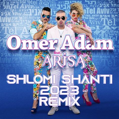 Stream Omer Adam Feat Arisa Tel Aviv Shlomi Shanti 2023 Remix By Shlomi Shanti שלומי שאנטי