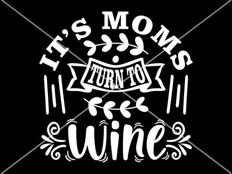 Its Moms Turn To Wine Svg Wine Mom Svg Funny Wine Etsy