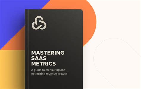 Mastering SaaS Metrics A Guide To Measuring And Optimizing Revenue