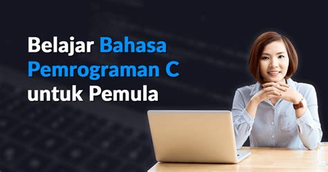 Belajar Bahasa Pemrograman C Untuk Pemula Dicoding Blog