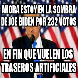 Meme Personalizado Ahora Estoy En La Sombra De Joe Biden Por