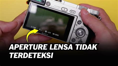 Penyebab Aperture F Atau F0 Di Kamera Sony Mirrorless Aperture