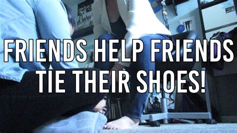 Friends Help Friends Tie Their Shoes Day 211 41115 Youtube