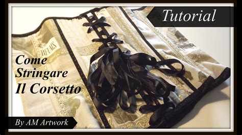 COME STRINGARE UN CORSETTO HOW TO LACE A CORSET COME INFILARE IL