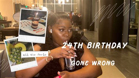 24th Birthday Gone Wrong Storytime Birthday Fail Not A Vlog Ki