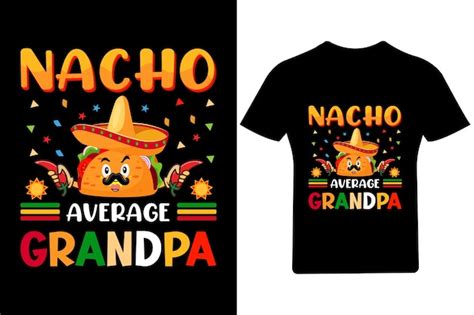 Premium Vector Nacho Average Grandpa Cinco De Mayo T Shirt Or Tacos Food