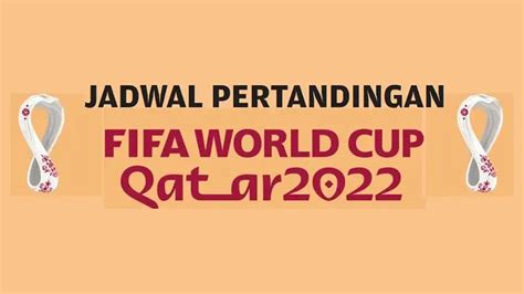 Jadwal Lengkap Piala Dunia 2022 Qatar Babak Penyisihan Hingga Final