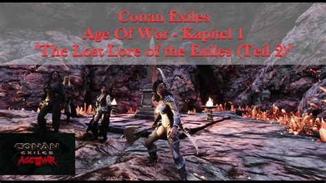 Conan Exiles Age Of War Kapitel 1 Ep 13 The Lost Lore Of The