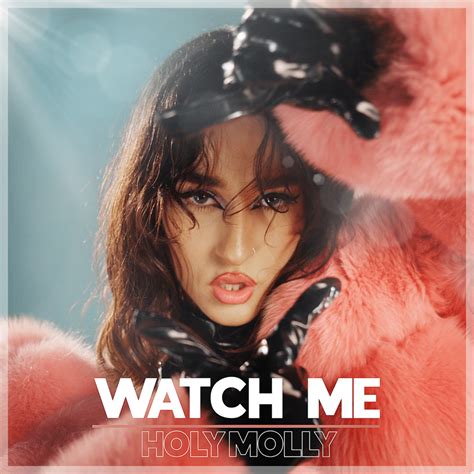 Holy Molly Watch Me Lyrics Genius Lyrics