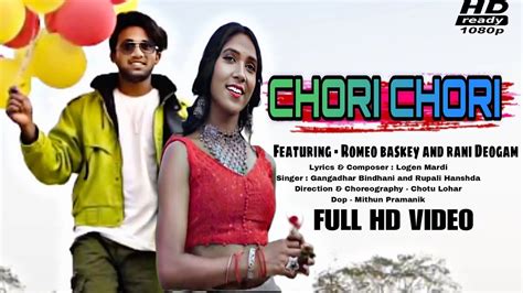 Chori Chori Full Video New Santali Video Romeo Baskey