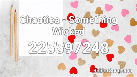 Chaotica Something Wicked Roblox ID Roblox Music Codes