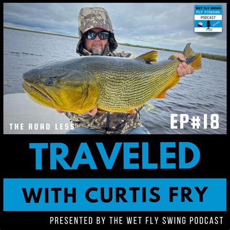 Traveled 18 Jimmys All Seasons Angler With Curtis Fry Fly Fish