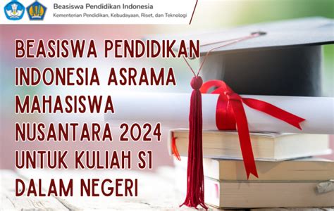 Beasiswa Pendidikan Indonesia Asrama Mahasiswa Nusantara Amn 2024 Untuk Kuliah S1 Dalam Negeri