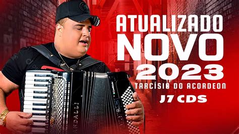 TarcÍsio Do Acordeon 2023 Maio Atualizado RepertÓrio Novo J7 Cds