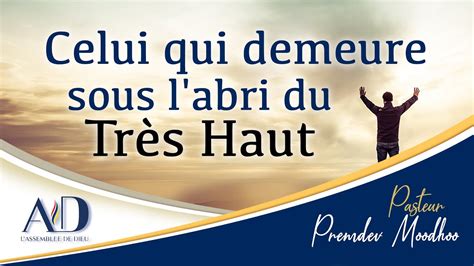 Celui qui demeure sous l abri du Très Haut Pasteur Premdev Moodhoo