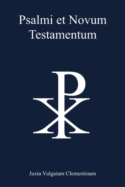 Psalmi Et Novum Testamentum Juxta Vulgatam Clementinam Biblia Sacra