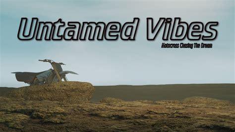 Untamed Vibes Motocross Chasing The Dream Youtube