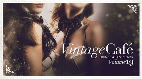 Vintage Caf Lounge And Jazz Blends Vol Youtube