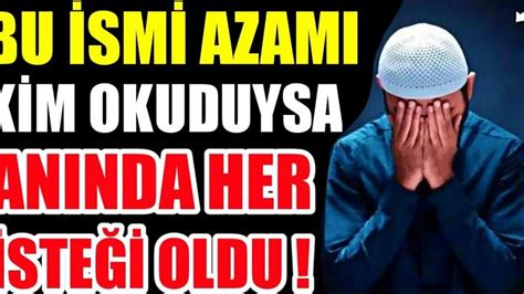 BU İSMİ AZAM I KİM Okuduysa Aninda HER İsteği OLDU İsmi Azam Duası