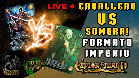 Live Duelo Imperio Caballero Vs Sombra De Mitosyleyendas Myl Tcg