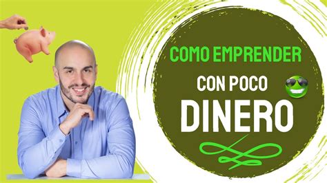 Como Emprender Un Negocio Con Poco Dinero 😎 Las Mejores Opciones Para