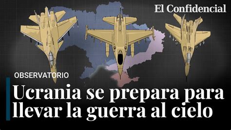 Ucrania Prepara La Batalla Del Aire F Para Detener A Los Su Y