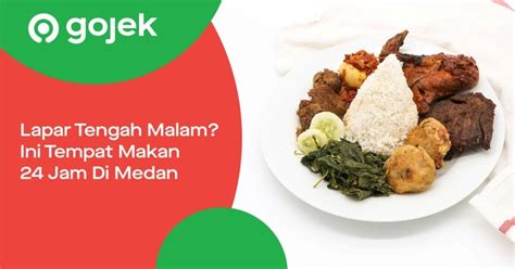 Lapar Tengah Malam Ini Tempat Makan 24 Jam Di Medan Gojek