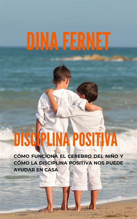 Buy Disciplina Positiva C Mo Funciona El Cerebro Del Ni O Y C Mo La