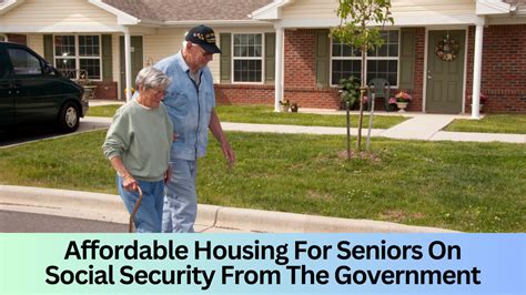 Affordable Housing For Seniors On Social Security From The Government