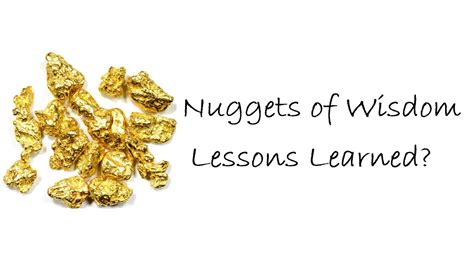 Nugget Of Wisdom Lessons Learned Youtube