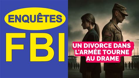 Enquête FBI un divorce dans l armée finit en drame quand une capitaine