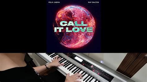 Felix Jaehn Ft Ray Dalton Call It Love Jarel Gomes Piano Youtube