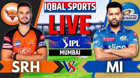 Mumbai Indians Vs Sunrisers Hyderabad Live Mi Vs Srh Live Score