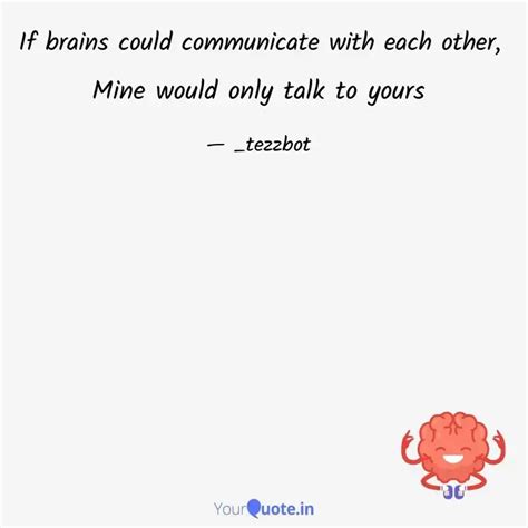 Mine Would Only Talk To Y Quotes Writings By Bahut Tezz YourQuote