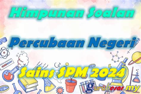 Percubaan SPM Sains Kelantan 2024 GURUBESAR MY