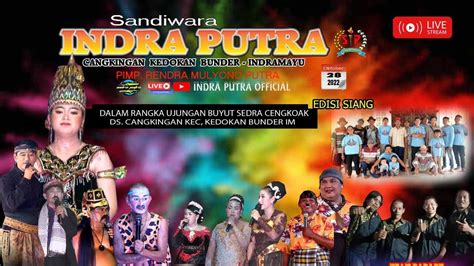 Live Sandiwara Indra Putra Desa Cangkingan Unjung Buyut Sendra