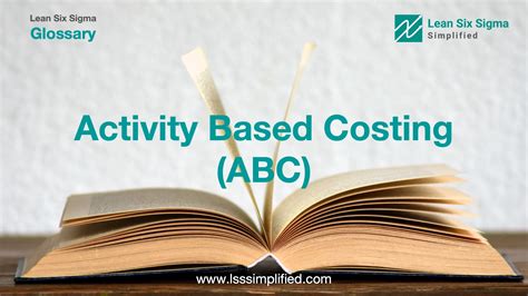 Activity Based Costing Abc Lss Glossary Lsssimplified