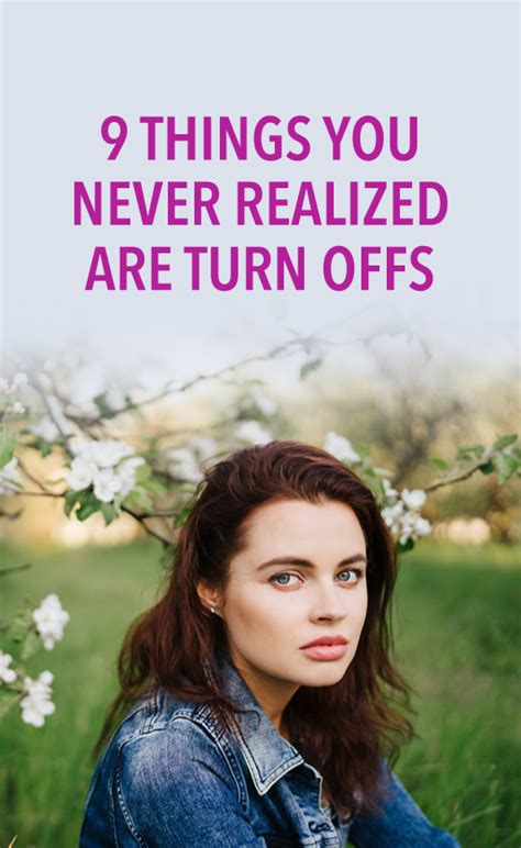 9 Things You Never Realized Are Turn Offs But Are Turn Ons