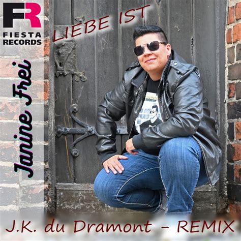 Liebe Ist J K Du Dramont Remix Single By Janine Frei Spotify