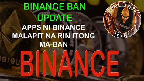 Binance Apps Malapit Na Rin Itong Ma Ban Ni Ph Sec Binance Ban Philippines Update Youtube