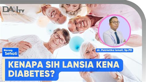 Pentingnya Jaga Gula Darah Normal Pada Lansia Bincang Sehati Youtube