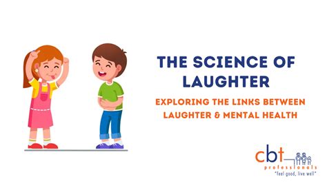 The Science Of Laughter Exploring The Links Between Laughter And