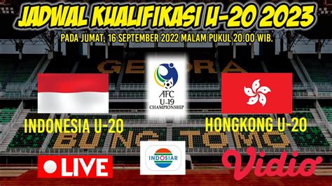 LIVE INDOSIAR Tayang Lebih Cepat Jadwal Kualifikasi U 20 2023 YouTube