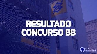 Resultado Do Concurso Banco Do Brasil Sai Pela Cesgranrio Veja Como