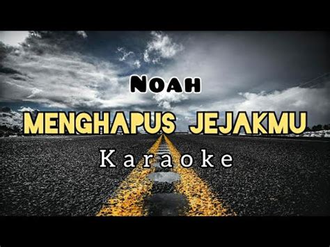 Menghapus Jejakmu Noah Karaoke Youtube