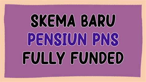 Skema Baru Pensiun Pns Fully Funded Youtube