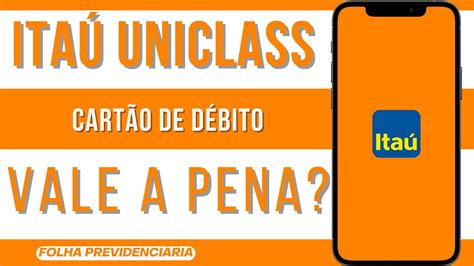 Cartão de débito ITAÚ UNICLASS é bom Vale a pena YouTube