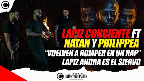 Lapiz Conciente Ft Natan Y Philippea Nueva Canci N Juntos Por Qu