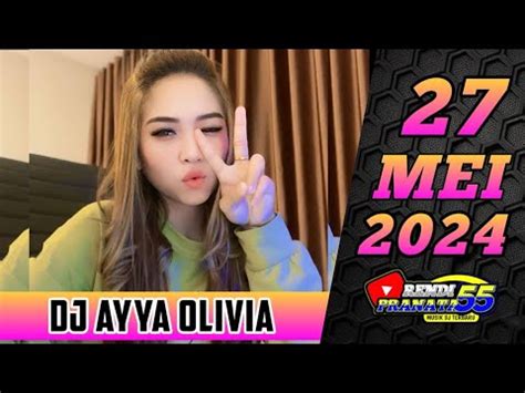 Dj Ayya Olivia Terbaru Mei Vvip Yogi Siregar Dj Ayya Enak Kali