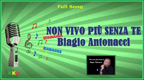 Non Vivo Pi Senza Te Biagio Antonacci Karaoke Brano Completo